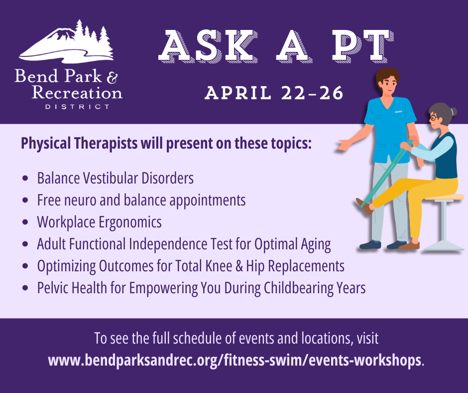 Learn from local physical therapists at Bend Park & Recreation District’s free presentations during the week of April 22 – 26.
