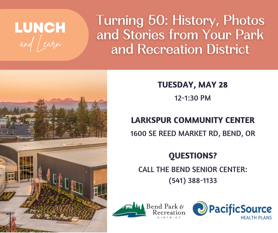 Lunch and Learn with this week’s topic of “Turning 50: History, Photos and Stories from Bend Park and Recreation District.”